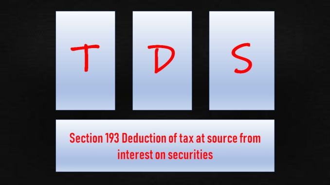 Section-193-Deduction-of-tax-at-source-from-interest-on-securities