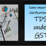 some important clarifications on TDS under GST
