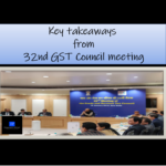 key takeaways from 32nd GST council meeting