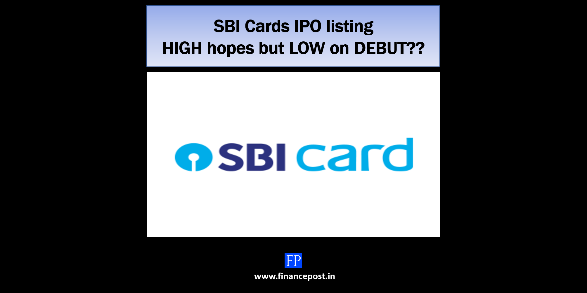 SBI Cards IPO listing – HIGH hopes but low on DEBUT??