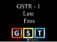 GSTR 1 Late Fees