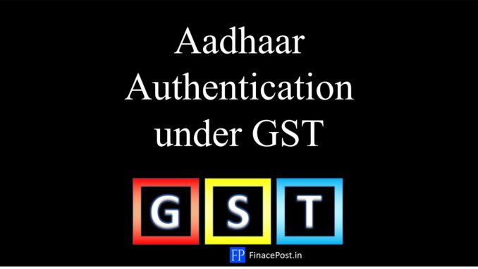 aadhaar authentication under GST