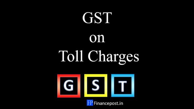 gst on toll charges